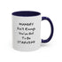 Hungry Isn't Enough - You've Got to Be Starving Accent Coffee Mug (11oz & 15oz)