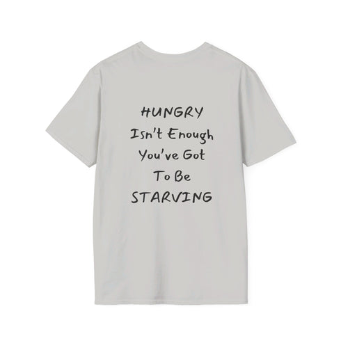 Hungry isn't enough you've got to be starving Resilient Minds Unisex Softstyle T-Shirt