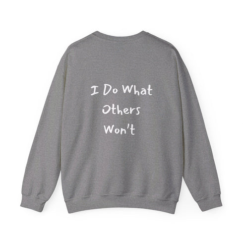 I do what others won't Unisex Heavy Blend™ Crewneck Sweatshirt