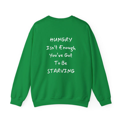 Hungry Isn't enough you're got to be starving Unisex Heavy Blend™ Crewneck Sweatshirt