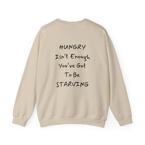 Hungry Isn't enough you're got to be starving Unisex Heavy Blend™ Crewneck Sweatshirt