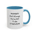 Hungry Isn't Enough - You've Got to Be Starving Accent Coffee Mug (11oz & 15oz)