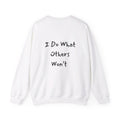I do what others won't Unisex Heavy Blend™ Crewneck Sweatshirt