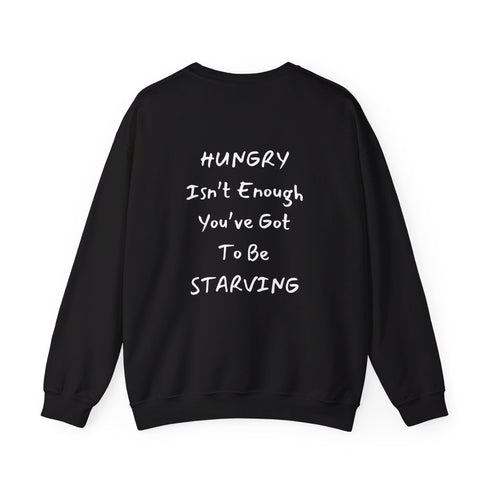 Hungry Isn't enough you're got to be starving Unisex Heavy Blend™ Crewneck Sweatshirt