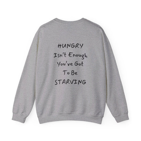 Hungry Isn't enough you're got to be starving Unisex Heavy Blend™ Crewneck Sweatshirt