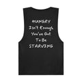 Hungry isn't enough you've got to be Starving Unisex Barnard Tank