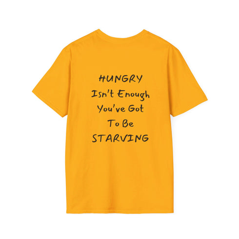 Hungry isn't enough you've got to be starving Resilient Minds Unisex Softstyle T-Shirt