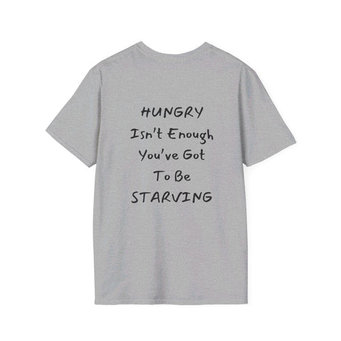 Hungry isn't enough you've got to be starving Resilient Minds Unisex Softstyle T-Shirt