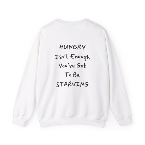 Hungry Isn't enough you're got to be starving Unisex Heavy Blend™ Crewneck Sweatshirt