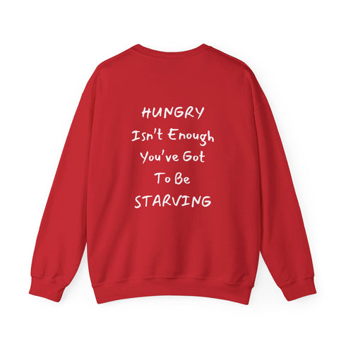 Hungry Isn't enough you're got to be starving Unisex Heavy Blend™ Crewneck Sweatshirt