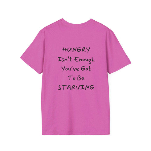 Hungry isn't enough you've got to be starving Resilient Minds Unisex Softstyle T-Shirt