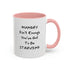Hungry Isn't Enough - You've Got to Be Starving Accent Coffee Mug (11oz & 15oz)
