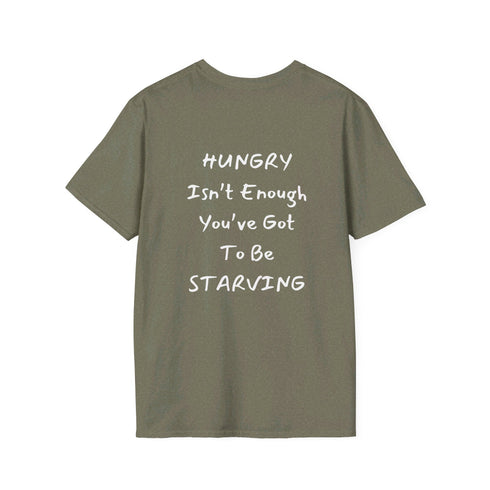 Hungry isn't enough you've got to be starving Resilient Minds Unisex Softstyle T-Shirt