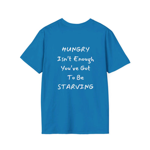 Hungry isn't enough you've got to be starving Resilient Minds Unisex Softstyle T-Shirt