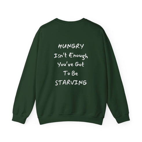 Hungry Isn't enough you're got to be starving Unisex Heavy Blend™ Crewneck Sweatshirt