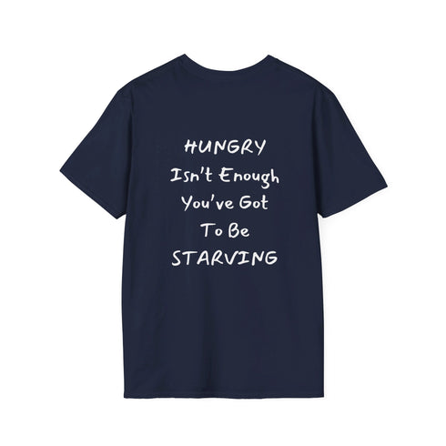 Hungry isn't enough you've got to be starving Resilient Minds Unisex Softstyle T-Shirt