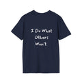I do what others won't Resilient Minds Unisex Softstyle T-Shirt