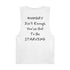 Hungry isn't enough you've got to be Starving Unisex Barnard Tank