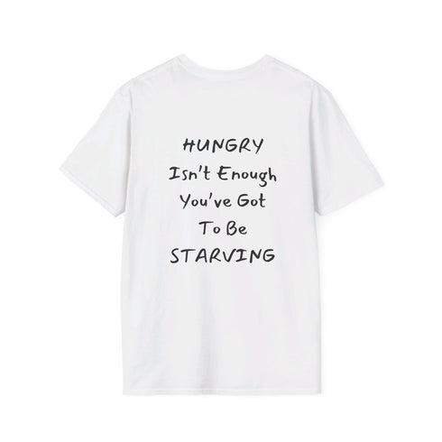 Hungry isn't enough you've got to be starving Resilient Minds Unisex Softstyle T-Shirt