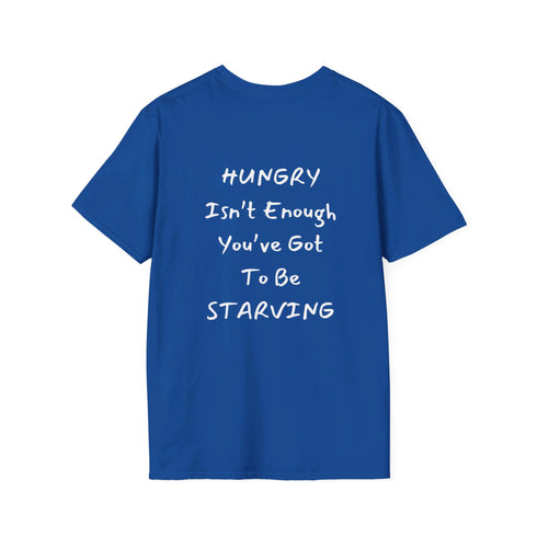 Hungry isn't enough you've got to be starving Resilient Minds Unisex Softstyle T-Shirt